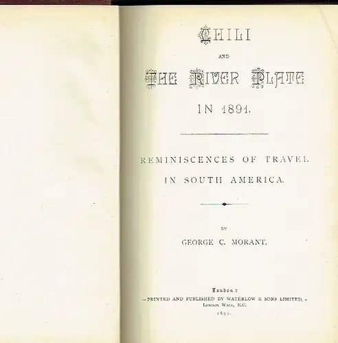 George C. Morant: Chili and The River Plate in 1891
 Reminiscences of Travel in South America. 