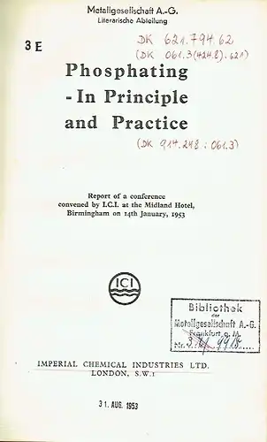 Report of a conference convened by I.C.I. at the Midland Hotel, Birmingham on 14th January, 1953
 Phosphating - In Principle and Practice. 