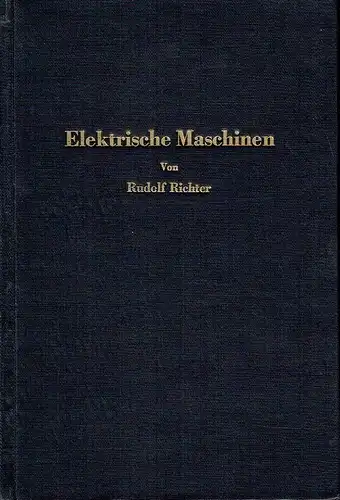 Rudolf Richter: Allgemeine Berechnungselemente - Die Gleichstrommaschinen. 