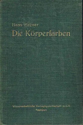 Prof. Dr. Hans Wagner: Die Körperfarben. 