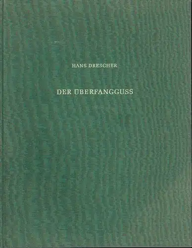 Hans Drescher: Der Überfangguß
 Ein Beitrag zur vorgeschichtlichen Metalltechnik. 