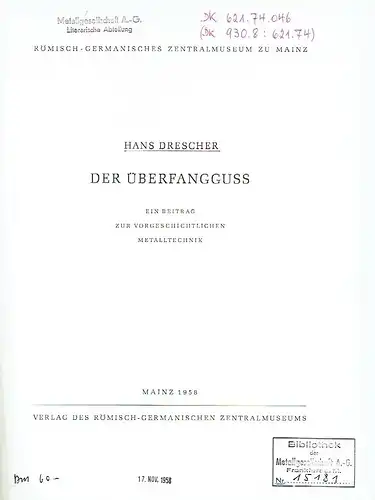 Hans Drescher: Der Überfangguß
 Ein Beitrag zur vorgeschichtlichen Metalltechnik. 
