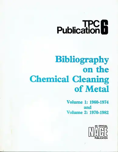 Bibliography on the Chemical Cleaning of Metal
 Volume 1: 1960-1974 and Volume 2: 1970-1982. 