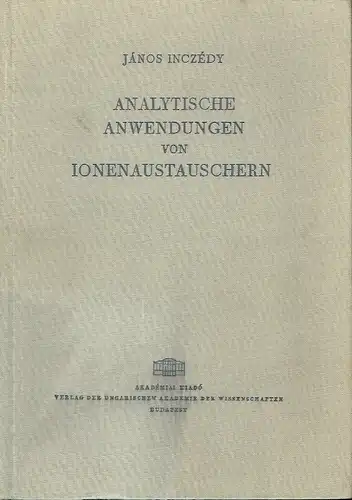 Dr. János Inczédi: Analytische Anwendungen von Ionenaustauschern. 