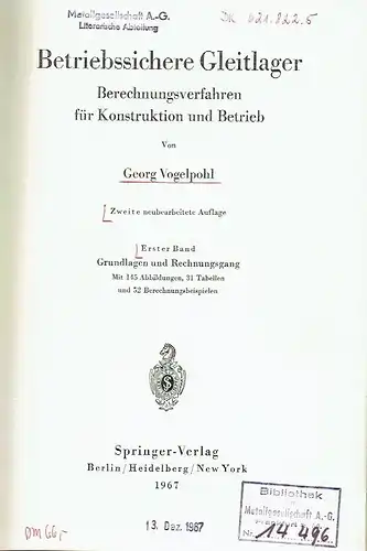 Georg Vogelpohl: Betriebssichere Gleitlager
 Berechnungsverfahren für Konstruktion und Betrieb
 Band 1: Grundlagen und Rechnungsgang. 