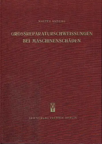 W. Anders: Grossreparaturschweissungen bei Maschinenschäden. 