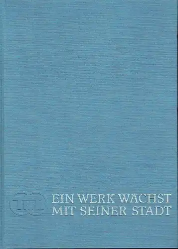 Dr. Lothar Kempe: Ein Werk wächst mit seiner Stadt. 