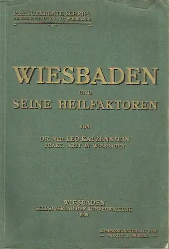 Dr. med. Leo Katzenstein: Wiesbaden und seine Heilfaktoren. 