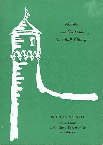 Rüdiger Stenzel: Lateinschule und höhere Bürgerschule in Ettlingen. 