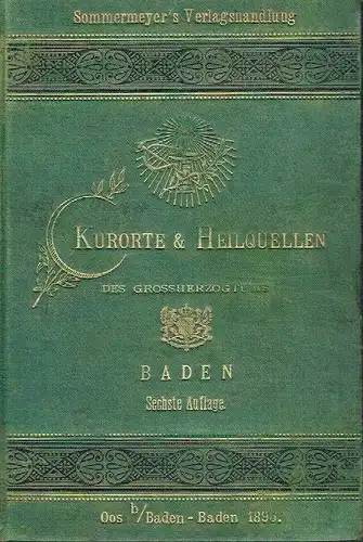 Dr. H. Oeffinger: Die Kurorte und Heilquellen des Großherzogtums Baden
 für Ärzte und Heilbedürftige. 