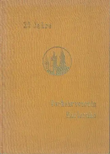 Otto Müßle: 25 Jahre Verkehrsverein Karlsruhe. 