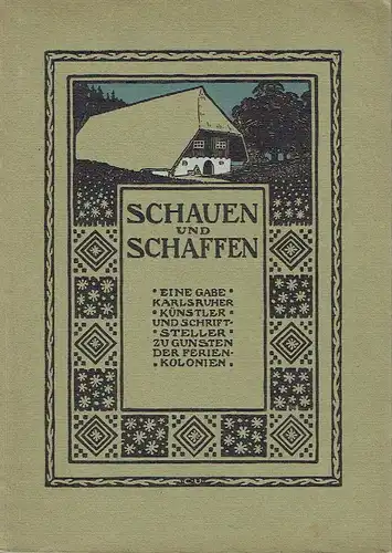 Eine Gabe Karlsruher Künstler und Schriftsteller zu Gunsten der Ferienkolonien
 Schauen und Schaffen. 