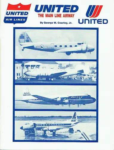 George Walker Cearley Jr: United - The Main Line Airway
 A Pictorial and illustrated History. 