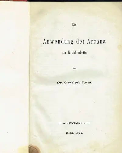 Dr. Gottlieb Latz: Die Anwendung der Arcana am Krankenbette. 