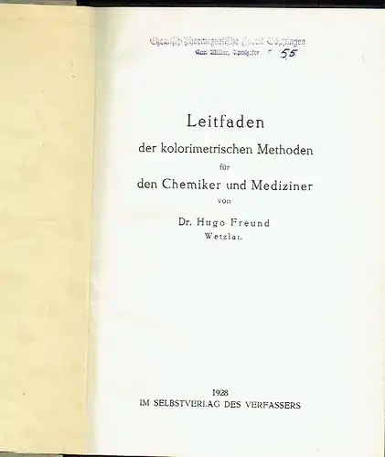 Dr. Hugo Freund, Wetzlar: Leitfaden der kolometrischen Methoden für den Chemiker und Mediziner. 