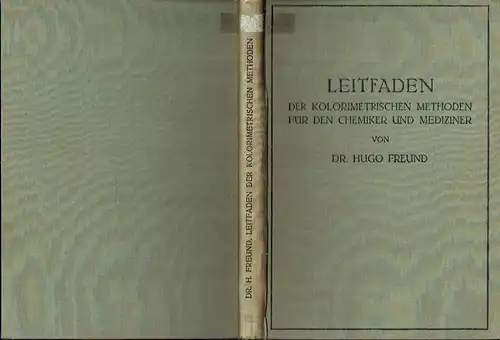 Dr. Hugo Freund, Wetzlar: Leitfaden der kolometrischen Methoden für den Chemiker und Mediziner. 