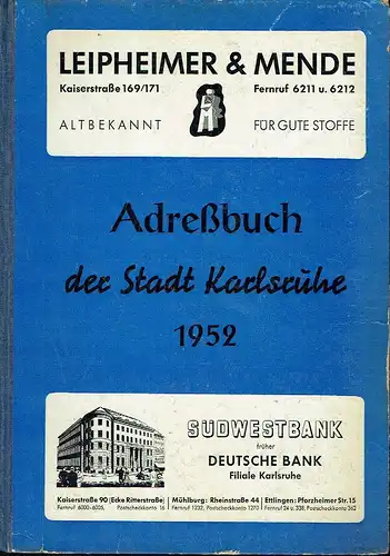 Adressbuch der Stadt Karlsruhe - Ausgabe 1952
 mit den Stadtteilen Beiertheim, Bulach, Daxlanden, Durlach, Grünwinkel, Hagsfeld, Knielingen, Maxau, Rintheim, Rüppurr
 75. Jahrgang. 