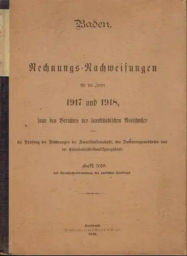 Rechnungs-Nachweisungen für die Jahre 1917 und 1918
 samt den Berichten des landständischen Ausschusses über die Prüfung des Rechnungen der Amortisationskasse, des Domänengrundstocks und der Eisenbahnschuldentilgungskasse. 