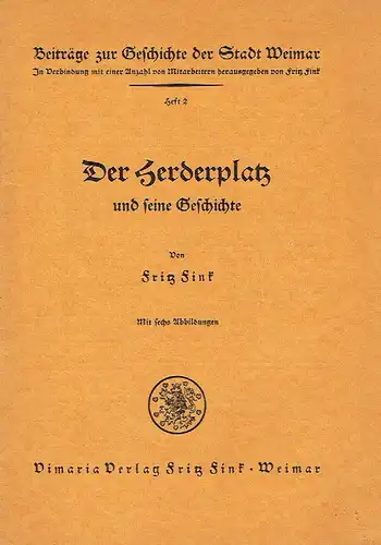 Fritz Fink: Der Herderplatz und seine Geschichte
 Beiträge zur Geschichte der Stadt Weimar, Heft 2. 