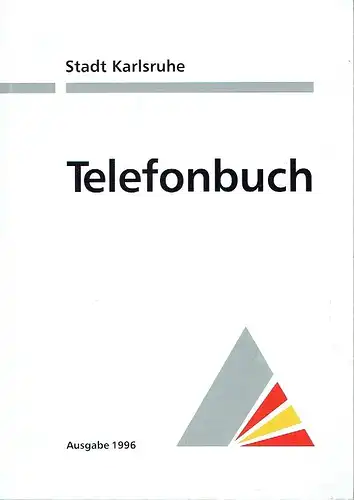 Stadt Karlsruhe Telefonbuch
 Ausgabe 1996. 