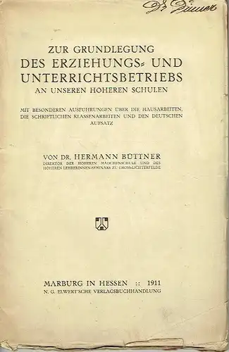 Dr. Hermann Büttner: Mit besonderen Ausführungen über die Hausarbeiten, die schriftlichen Klassenarbeiten und den deutschen Aufsatz
 Zur Grundlegung des Erziehungs- und Unterrichtsbetriebs an unseren höheren Schulen. 