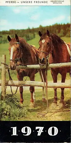 Pferde - Unsere Freunde
 Farbiger Pferde-Kalender 1970, inklusive des Deckblattes enthält der Kalender 13 Pferdepostkarten. 