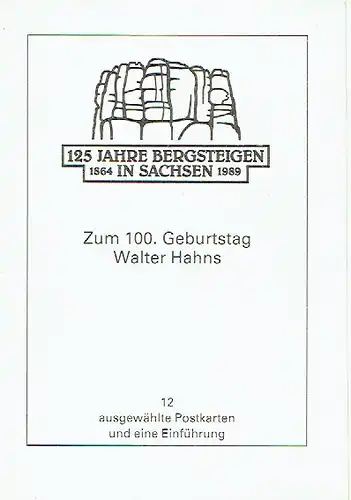 125 Jahre Bergsteigen in Sachsen
 Zum 100. Geburtstag von Walter Hahn   12 ausgewählte Postkarten und eine Einführung
 es fehlen die Karten 15670 und.. 