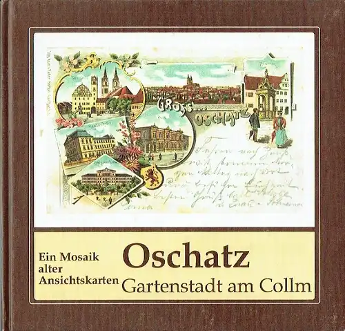 Oschatz - Gartenstadt am Collm
 Ein Mosaik alter Ansichtskarten
 zahlreiche Abbildungen alter Ansichtskarten dokumentieren die Geschichte dieser sächsischen Kleinstadt. 