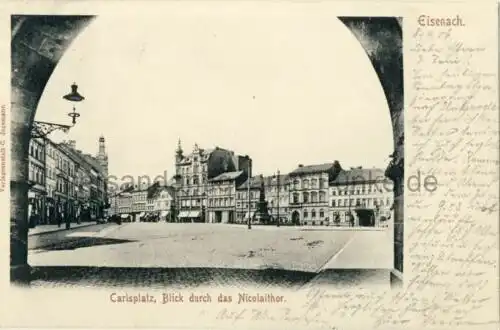 Eisenach - Carlsplatz, Blick durch das Nicolaithor
 Ansichtskarte / Postkarte, Motiv aus Thüringen, benutzt Marksuhl 9.4.1906. 