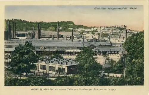 Mont St Martin mit einem Teile des Stahlwerkes Aciéries de Longwy / Westlicher Kriegsschauplatz 1914/16
 Ansichtskarte / Postkarte, Motiv aus Lothringen / Frankreich, Verlagsnummer Nr.. 