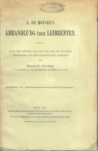 A. de Moivre's Abhandlung über Leibrenten
 Nach der dritten Auflage von 1756 ins Deutsche übertragen und mit Anmerkungen versehen
 Sonderheft der "Versicherungswissenschaftlichen Mitteilungen". 