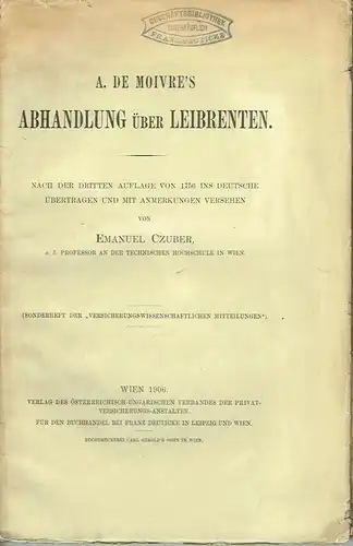 A. de Moivre's Abhandlung über Leibrenten
 Nach der dritten Auflage von 1756 ins Deutsche übertragen und mit Anmerkungen versehen. 