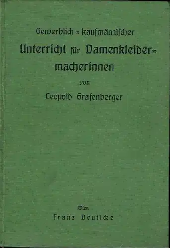 Leopold Grafenberger: Gewerblich-kaufmännischer Unterricht für Damenkleidermacherinnen
 Zum Unterrichtsgebrauche an fachlichen Fortbildungsschulen und Frauen-Gewerbeschulen, zugleich Handbuch für Gewerbetreibende. 