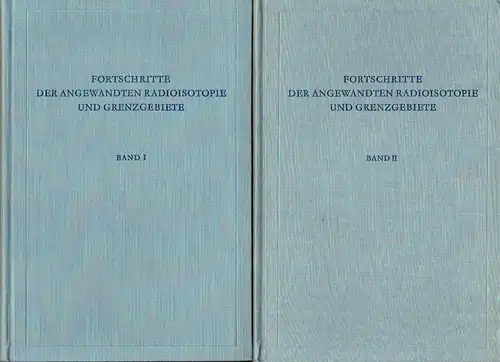 Fortschritte der angewandten Radioisotopie und Grenzgebiete
 2 Bände, komplett. 