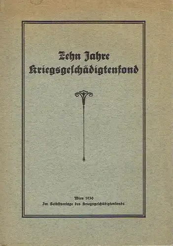 Dr. Paul Nikola: Zehn Jahre Kriegsgeschädigtenfond Wien. 