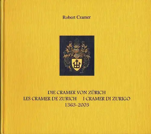 Robert Cramer: 1363-2003
 Die Ratsfamilie Cramer vom Hauszeichenwappen von Zürich - La famille Cramer du Conseil de Zurich (aux armes a la marque de maison) - La famiglia Cramer del Consiglio di Zurigo (con lo stemme alla marca die casa). 