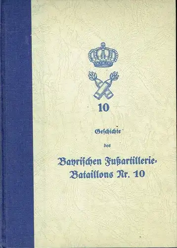 Dr. M. Rudolph: Geschichte des Bayerischen Fußartillerie-Bataillons Nr. 10
 Nach den amtlichen Kriegstagebüchern bearbeitet. 