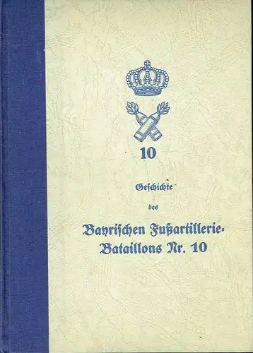 Dr. M. Rudolph: Nach den amtlichen Kriegstagebüchern bearbeitet
 Geschichte des Bayerischen Fußartillerie-Bataillons Nr. 10. 