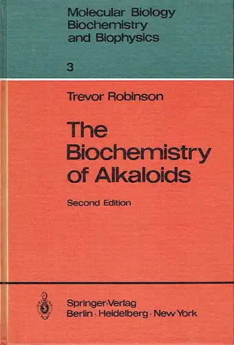 Trevor Robinson: The Biochemistry of Alkaloids
 Molecular Biology, Biochemistry and Biophysics, Band 3. 