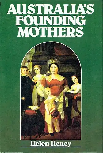 Helen Heney: Australia's Founding Mothers.