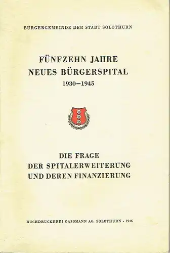 Die Frage der Spitalerweiterung und deren Finanzierung
 Fünfzehn Jahre neues Bürgerspital 1930-1945. 