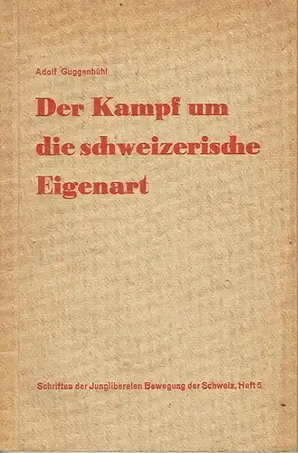 Adolf Guggenbühl: Der Kampf um die schweizerische Eigenart. 