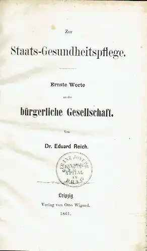 Dr. Eduard Reich: Ernst Worte an die bürgerliche Gesellschaft
 Zur Staats-Gesundheitspflege. 