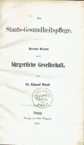 Dr. Eduard Reich: Zur Staats-Gesundheitspflege
 Ernst Worte an die bürgerliche Gesellschaft. 