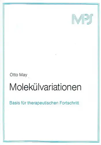 Otto May: Molekülvariationen
 Basis für therapeutischen Fortschritt. 