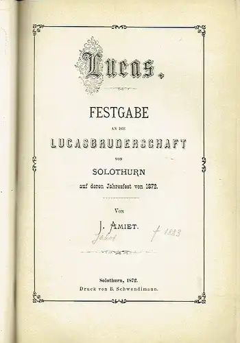Lucas
 Festgabe an die Lucasbrüderschaft von Solothurn auf deren Jahresfest 1872. 