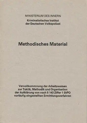 Autorenkollektiv: Vervollkommnung der Arbeitsweisen zur Taktik, Methodik und Organisation der Aufklärung von nach § 143 Ziffer 1 StPO vorläufig eingestellten Ermittlungsverfahren
 Methodisches Material. 