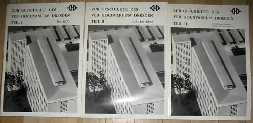 Autorenkollektiv: Zur Geschichte des VEB Hochvakuum Dresden
 Band I-III, komplett. 