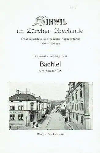 Hinwil im Zürcher Oberlande ... Bequemster Aufstieg zum Bachtel
 Illustrierter Reisebegleiter. 