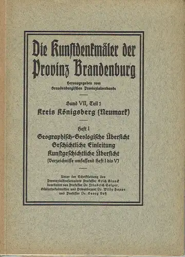 Prof. Erich Blunck
 Prof. Dr. Friedrich Solger
 Dr. Willy Hoppe: Die Kunstdenkmäler des Kreises Königsberg (Neumark)
 Heft 1. 